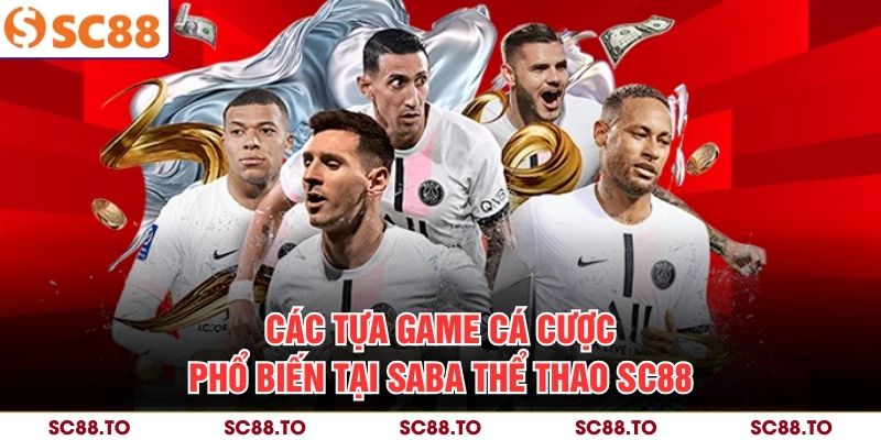 Các tựa game cá cược phổ biến tại SABA thể thao SC88