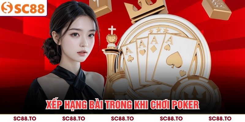 Xếp hạng bài trong khi chơi Poker